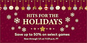 Hits for the Holidays: Save up to 50% on select games, now through 1/4 at 11:59 p.m. PT